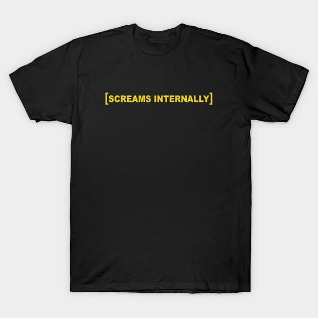 Screams Internally T-Shirt by KellyCollDesigns